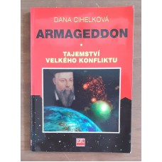 Dana Cihelková - Armagedon - Tajemství velkého konfliktu
